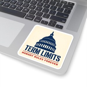 Term Limits Sticker | Capitol Dome Nobody Rules Forever Decal | Anti Incumbent Civic Gift image 5
