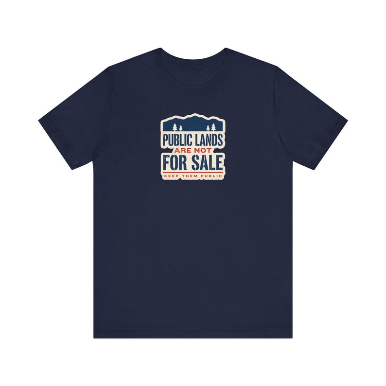 Public Lands Are Not For Sale Shirt | Keep Public Lands Public Tee | Conservation Hunting Hiking Gift image 7