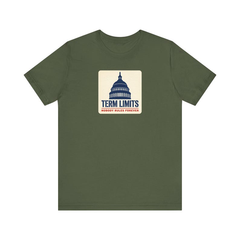 Term Limits T-Shirt | Capitol Dome Nobody Rules Forever Tee | Anti Incumbent Voter Gift Shirt image 3