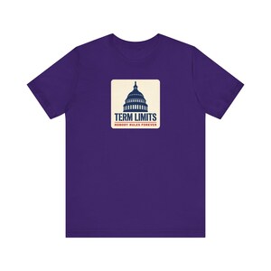 Term Limits T-Shirt | Capitol Dome Nobody Rules Forever Tee | Anti Incumbent Voter Gift Shirt image 8