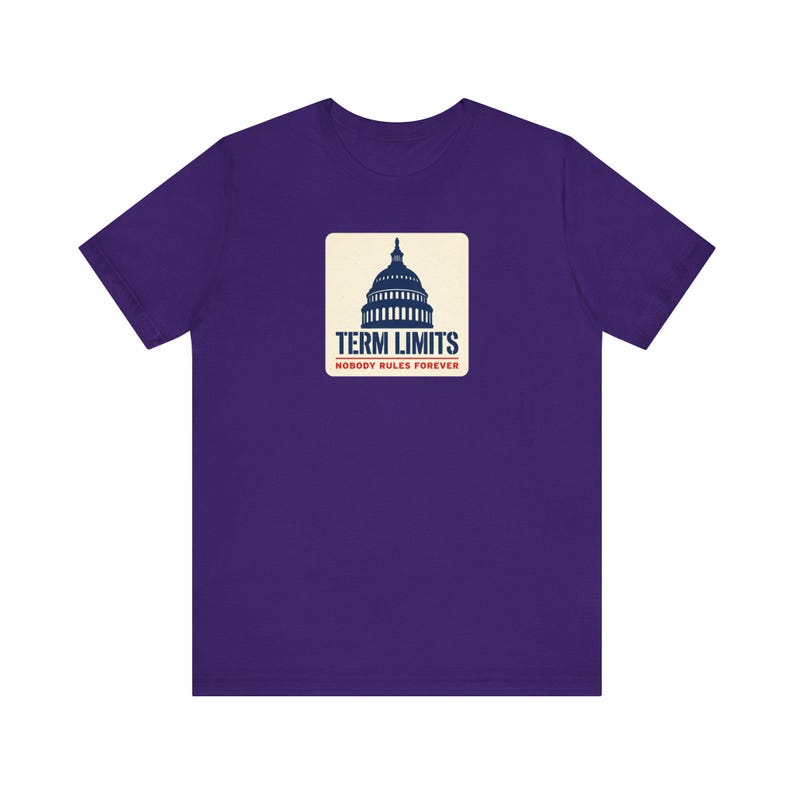 Term Limits T-Shirt | Capitol Dome Nobody Rules Forever Tee | Anti Incumbent Voter Gift Shirt image 8