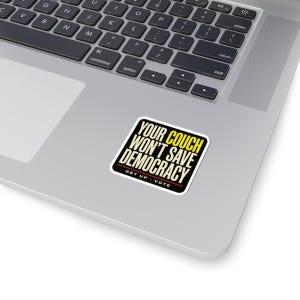 Funny Voting Sticker | Your Couch Won't Save Democracy Vinyl Decal | Vote 2026 Midterms Bumper Sticker | Activist Gift image 11