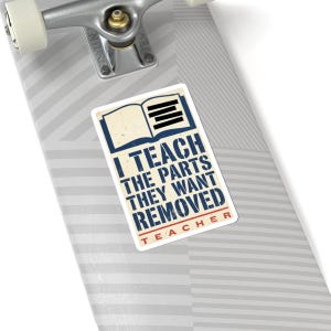 I Teach The Parts They Want Removed Sticker | Banned Books Teacher Decal | Anti Book Ban Gift image 8