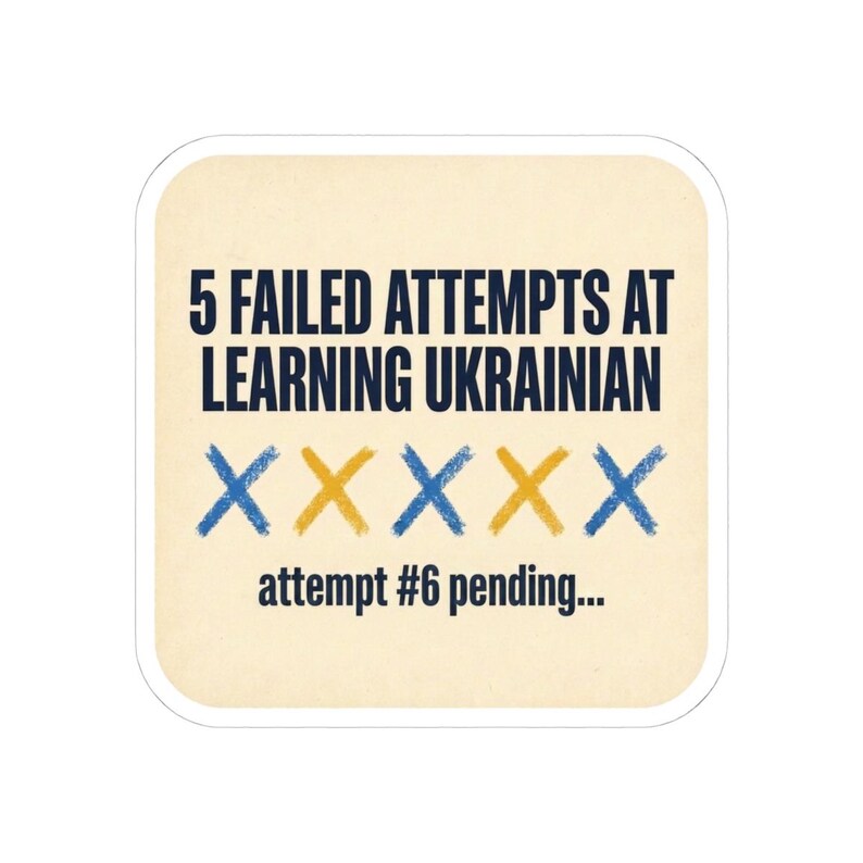 Learning Ukrainian Sticker, Funny Ukrainian Language Learner Decal, 5 Failed Attempts Diaspora Gift, Ukrainian Heritage Laptop Sticker image 7