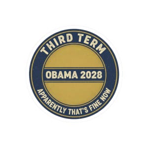 Obama 2028 Sticker, Funny Third Term Political Satire Decal, Apparently That's Fine Now Meme, Anti Trump Resist Laptop Sticker image 10