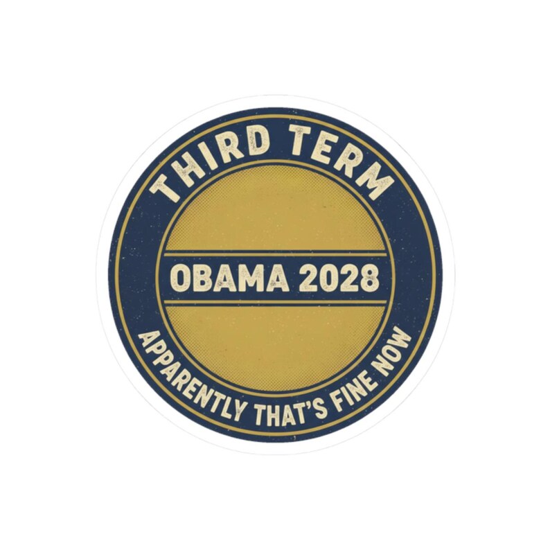 Obama 2028 Sticker, Funny Third Term Political Satire Decal, Apparently That's Fine Now Meme, Anti Trump Resist Laptop Sticker image 10