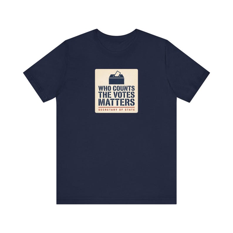 Who Counts the Votes Matters T-Shirt | Secretary of State Down Ballot Tee | Election Official Voting Rights Shirt image 7