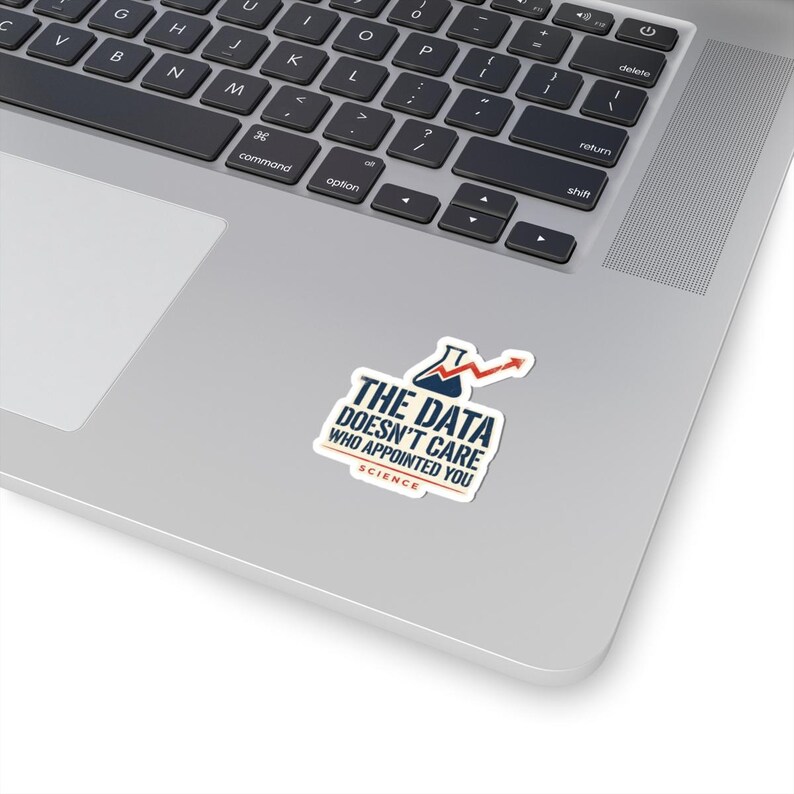 The Data Doesn't Care Who Appointed You Sticker | Pro Science Vinyl Decal | Public Health Researcher Gift image 11