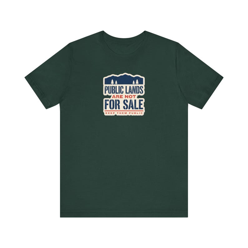 Public Lands Are Not For Sale Shirt | Keep Public Lands Public Tee | Conservation Hunting Hiking Gift image 4