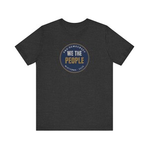 We The People Tee | Pro Democracy Midterms 2026 Shirt | Constitution Voter Gift image 8