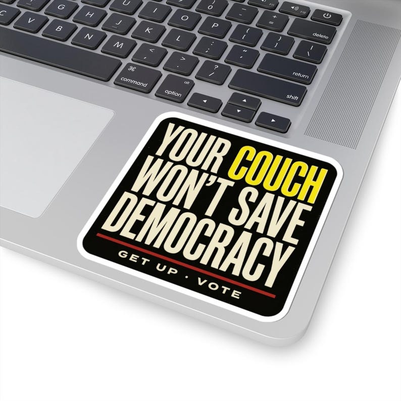 Funny Voting Sticker | Your Couch Won't Save Democracy Vinyl Decal | Vote 2026 Midterms Bumper Sticker | Activist Gift image 5