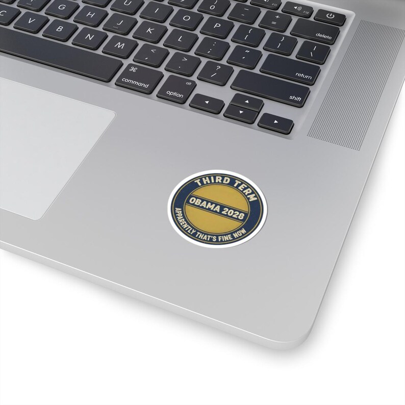 Obama 2028 Sticker, Funny Third Term Political Satire Decal, Apparently That's Fine Now Meme, Anti Trump Resist Laptop Sticker image 11