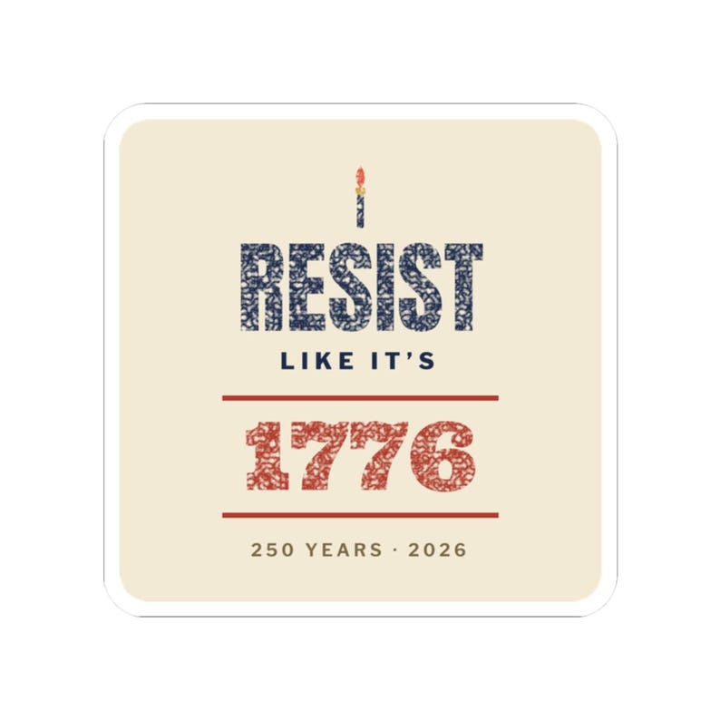Resist Like It's 1776 Sticker, Semiquincentennial Vinyl Decal | 250 Years Protest Sticker, Pro-Democracy Gift image 10