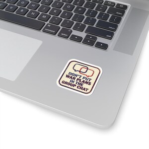 Don't Put War Plans in the Group Chat Sticker | Funny Political Satire Decal | Dark Humor Current Events Sticker image 11