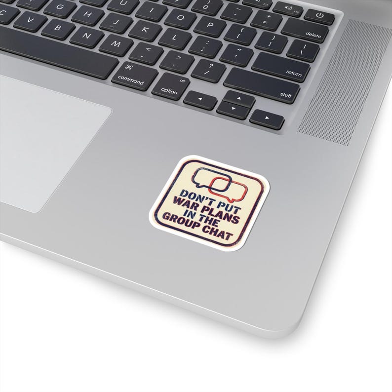Don't Put War Plans in the Group Chat Sticker | Funny Political Satire Decal | Dark Humor Current Events Sticker image 11