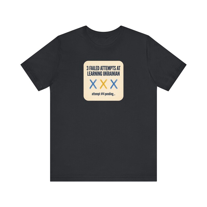 3 Failed Attempts at Learning Ukrainian T-Shirt, Funny Ukrainian Language Learner Tee, Diaspora Heritage Gift, Unisex Mova Shirt image 3