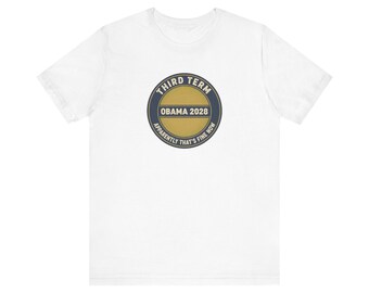 Obama 2028 T-Shirt, Funny Third Term Political Satire Tee, Apparently That's Fine Now Shirt, Democrat Gift Unisex Tee