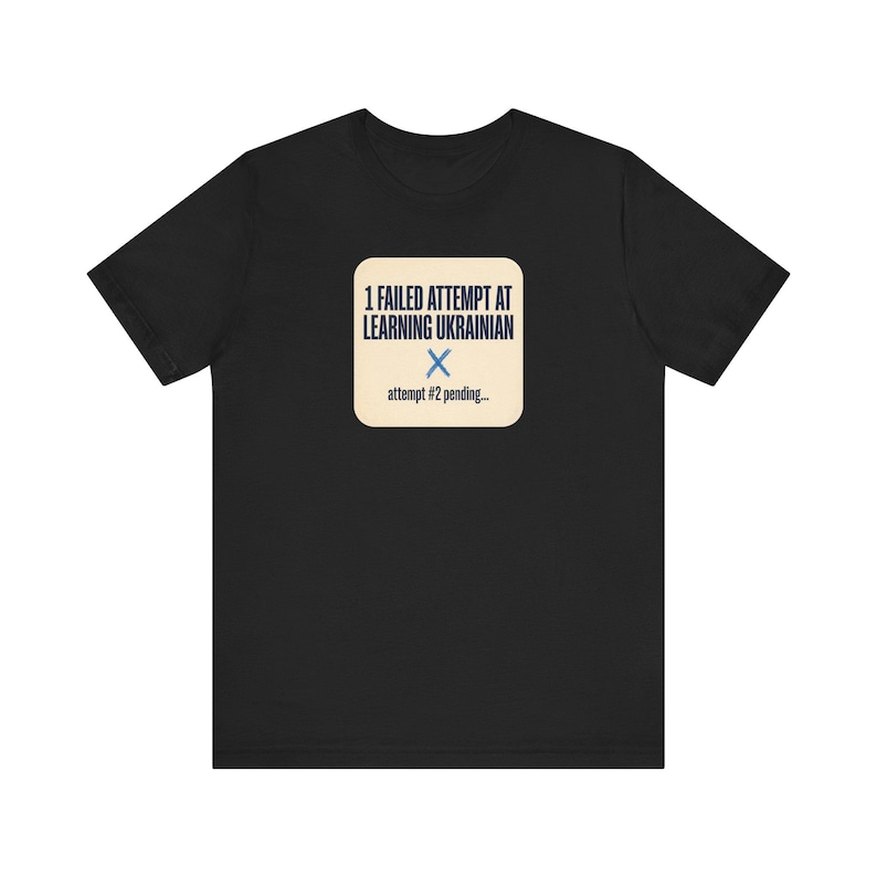 1 Failed Attempt at Learning Ukrainian T-Shirt, Funny Ukrainian Language Learner Tee, Diaspora Heritage Gift, Unisex Mova Shirt image 1