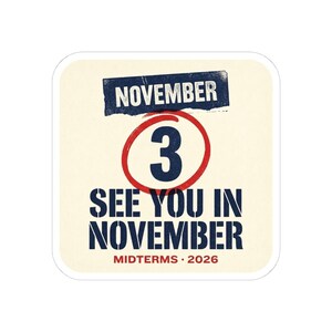 See You in November Sticker | 2026 Midterms Get Out The Vote Decal | Election Day GOTV Political Vinyl Sticker image 7