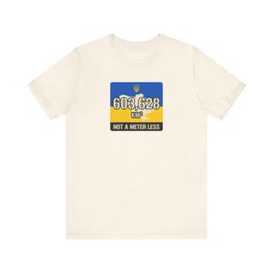603,628 KM Ukraine T-Shirt, Not a Meter Less Territorial Integrity Tee, Stand With Ukraine Flag Map Shirt, Crimea is Ukraine Unisex Tee image 3