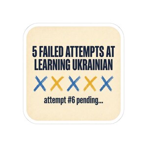 Learning Ukrainian Sticker, Funny Ukrainian Language Learner Decal, 5 Failed Attempts Diaspora Gift, Ukrainian Heritage Laptop Sticker image 4