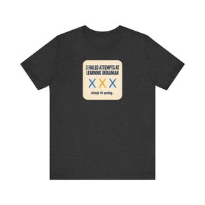 3 Failed Attempts at Learning Ukrainian T-Shirt, Funny Ukrainian Language Learner Tee, Diaspora Heritage Gift, Unisex Mova Shirt image 7