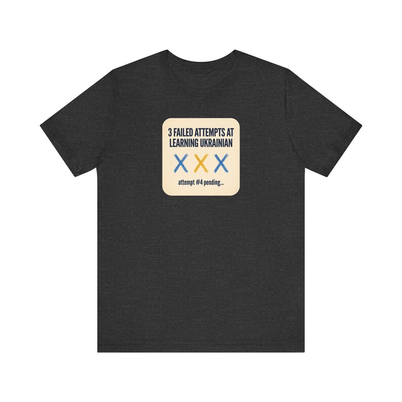3 Failed Attempts at Learning Ukrainian T-Shirt, Funny Ukrainian Language Learner Tee, Diaspora Heritage Gift, Unisex Mova Shirt image 7