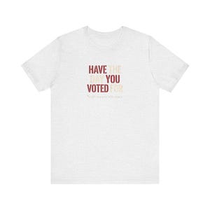 Have the Day You Voted For T-Shirt | Funny Sarcastic Voting Tee | Dark Humor Election Shirt, Unisex Political Gift image 2