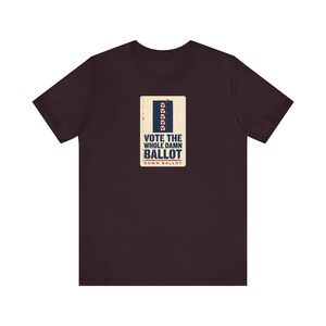 Vote The Whole Damn Ballot Shirt | Down Ballot Voting Tee | Local Election GOTV Activist Gift image 10