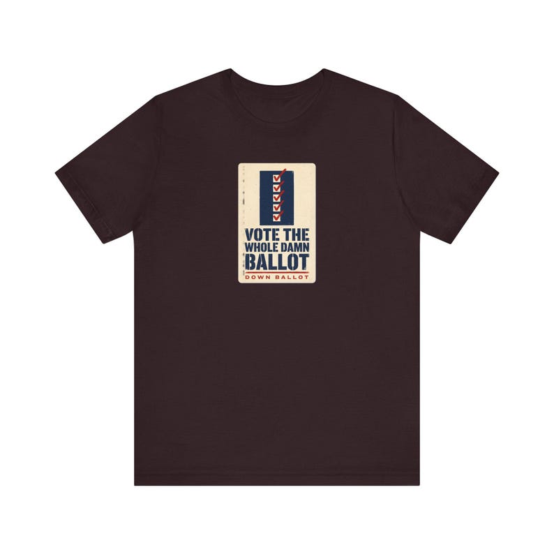 Vote The Whole Damn Ballot Shirt | Down Ballot Voting Tee | Local Election GOTV Activist Gift image 10