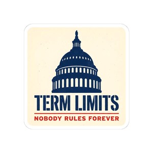 Term Limits Sticker | Capitol Dome Nobody Rules Forever Decal | Anti Incumbent Civic Gift image 4