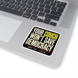 Funny Voting Sticker | Your Couch Won't Save Democracy Vinyl Decal | Vote 2026 Midterms Bumper Sticker | Activist Gift image 2