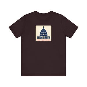Term Limits T-Shirt | Capitol Dome Nobody Rules Forever Tee | Anti Incumbent Voter Gift Shirt image 10