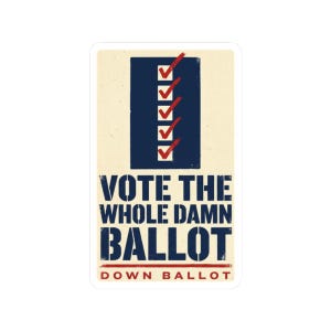 Vote The Whole Damn Ballot Sticker | Down Ballot Voting Decal | Local Election GOTV Vinyl Sticker image 10