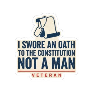 I Swore An Oath To The Constitution Not A Man Sticker | Veteran Vinyl Decal | Rule Of Law Gift image 7