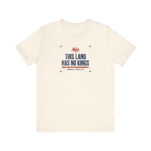 No Kings T-Shirt | This Land Has No Kings Vintage Protest Tee | Anti Authoritarian Pro Democracy Shirt, America Since 1776 image 4