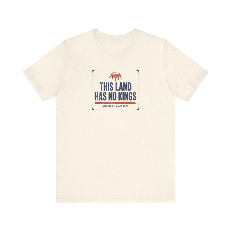 No Kings T-Shirt | This Land Has No Kings Vintage Protest Tee | Anti Authoritarian Pro Democracy Shirt, America Since 1776 image 4