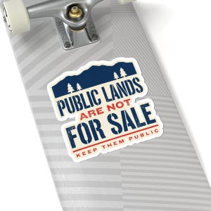 Public Lands Are Not For Sale Sticker | Keep Public Lands Public Decal | Conservation Hiking Hunting Gift image 8