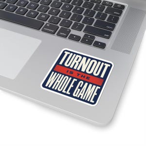 Turnout Is The Whole Game Sticker | Vote 2026 Midterms Decal | Get Out The Vote Organizer Gift image 2