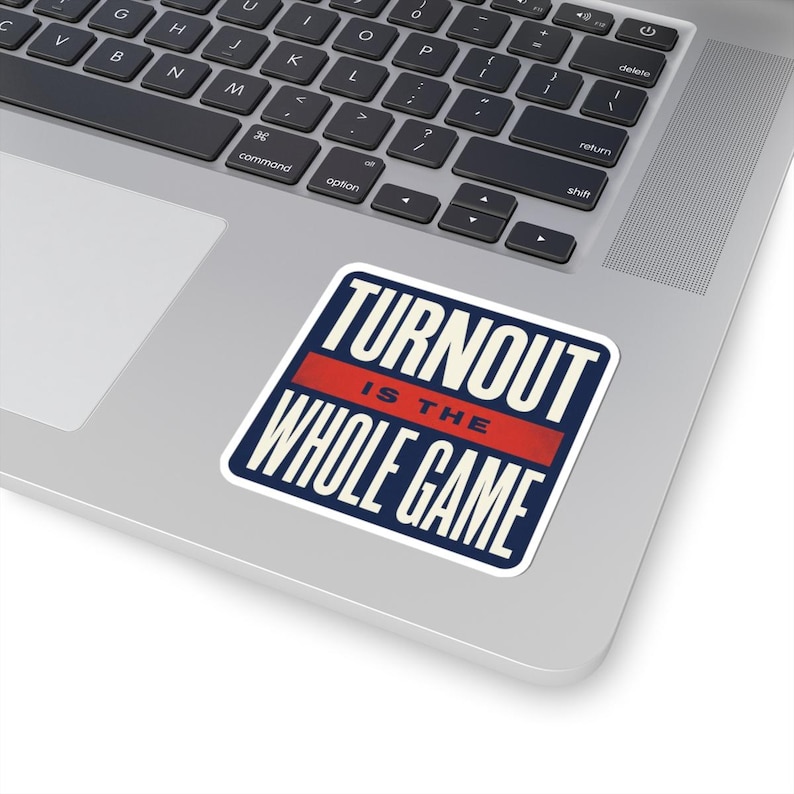 Turnout Is The Whole Game Sticker | Vote 2026 Midterms Decal | Get Out The Vote Organizer Gift image 2