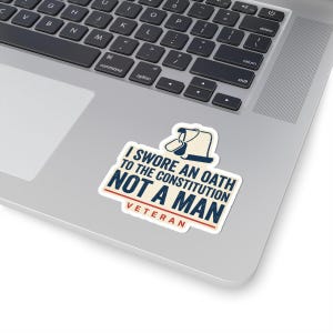 I Swore An Oath To The Constitution Not A Man Sticker | Veteran Vinyl Decal | Rule Of Law Gift image 2