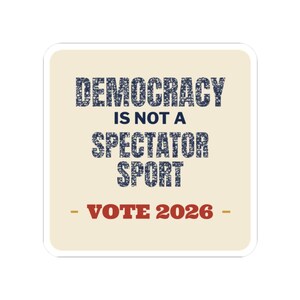 Democracy Is Not a Spectator Sport Sticker | Vote 2026 Get Out The Vote Decal | Civic Engagement Gift for Activists image 10