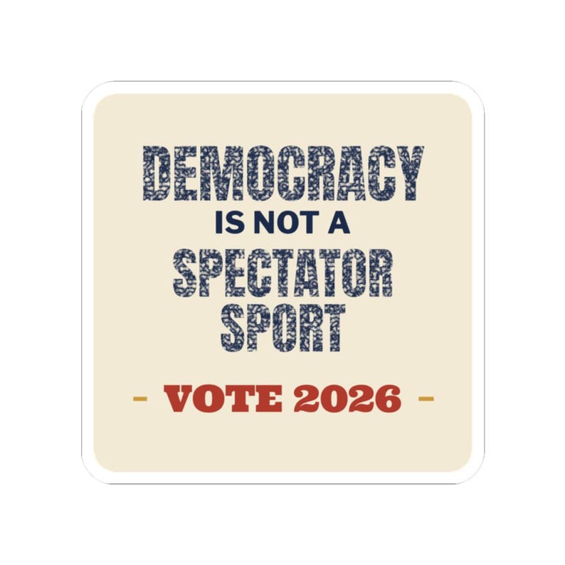 Democracy Is Not a Spectator Sport Sticker | Vote 2026 Get Out The Vote Decal | Civic Engagement Gift for Activists image 10