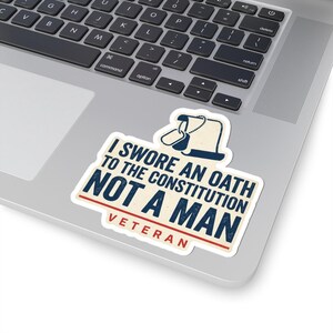 I Swore An Oath To The Constitution Not A Man Sticker | Veteran Vinyl Decal | Rule Of Law Gift image 5