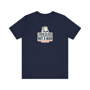 Ich habe einen Eid auf die Verfassung geschworen, nicht auf einen Mann – T-Shirt | Veteranen-T-Shirt | Patriotisches Geschenk für Rechtsstaatlichkeit Bild 7