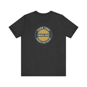 Obama 2028 T-Shirt, Funny Third Term Political Satire Tee, Apparently That's Fine Now Shirt, Democrat Gift Unisex Tee image 8