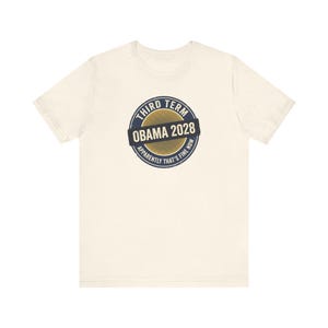 Obama 2028 T-Shirt | Third Term Satire Tee | Funny Political Humor Shirt Gift for Democrats image 3