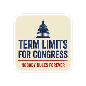 Term Limits for Congress Sticker | Nobody Rules Forever Political Decal | Anti Incumbent Government Reform Sticker