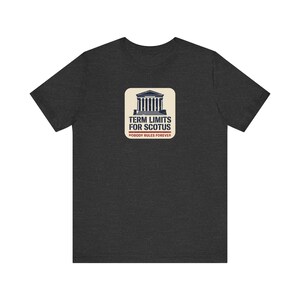 Term Limits for SCOTUS Tee | Supreme Court Reform T-Shirt | Nobody Rules Forever Judicial Reform Gift image 6