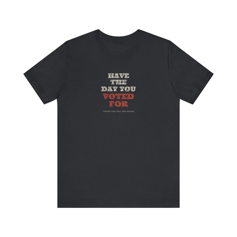 T-shirt « J'ai voté pour le jour J » | T-shirt politique humoristique | T-shirt sarcastique sur les élections | Cadeau humoristique noir pour les électeurs image 6